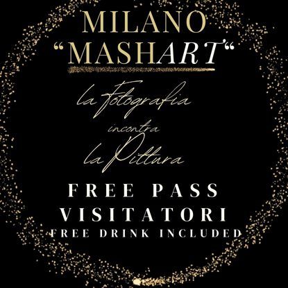 Immagine di Free Pass Visitatori con Free Drink - Milano MashART 23/05/2024 dalle 19.00 alle 22.00